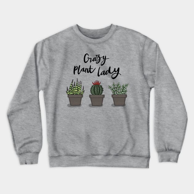 Crazy Plant Lady Crewneck Sweatshirt by valentinahramov